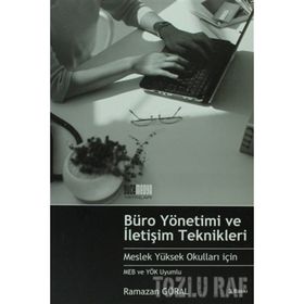 BÜRO YÖNETİMİ VE İLETİŞİM TEKNIKLERI MESLEK YÜKSEK OKULLARI İÇİN MEB VE YÖK UYUMLU - RAMAZAN GÖRAL