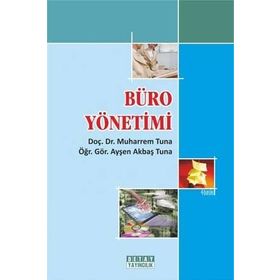 BÜRO YÖNETİMİ VE İLETİŞİM TEKNIKLERI - MUHARREM TUNA, AYŞEN AKBAŞ TUNA