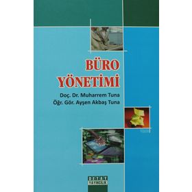 BÜRO YÖNETİMİ VE İLETİŞİM TEKNIKLERI - MUHARREM TUNA, AYŞEN AKBAŞ TUNA