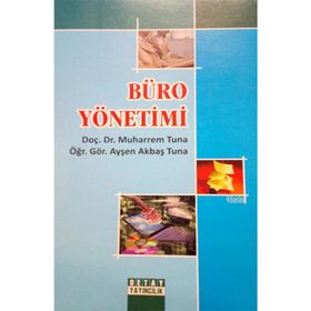 BÜRO YÖNETİMİ VE İLETİŞİM TEKNIKLERI - MUHARREM TUNA, AYŞEN AKBAŞ TUNA