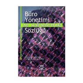 BÜRO YÖNETİMİ VE SEKRETERLIK SÖZLÜĞÜ - HASAN TUTAR;NURAN Ö. BAŞPINAR;MEHMET ALTINÖZ