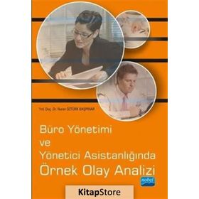 Büro Yönetimi ve Yönetici Asistanlığında Örnek Olay Analizi - Nuran Öztürk Başpınar