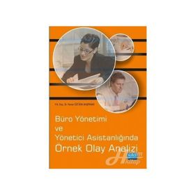 Büro Yönetimi ve Yönetici Asistanlığında Örnek Olay Analizi - Nuran Öztürk Başpınar