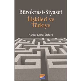 Bürokrasi - Siyaset İlişkileri Ve Türkiye - Namık Kemal Öztürk