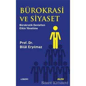BÜROKRASI VE SIYASET BÜROKRATIK DEVLETTEN ETKIN YÖNETIME - BILAL ERYILMAZ (ISBN:9789752971110)