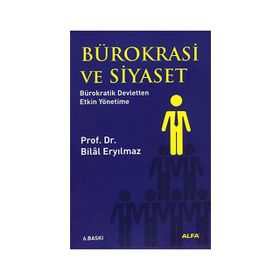 BÜROKRASI VE SIYASET BÜROKRATIK DEVLETTEN ETKIN YÖNETIME - BILAL ERYILMAZ (ISBN:9789752971110)