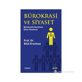 BÜROKRASI VE SIYASET BÜROKRATIK DEVLETTEN ETKIN YÖNETIME - BILAL ERYILMAZ (ISBN:9789752971110)