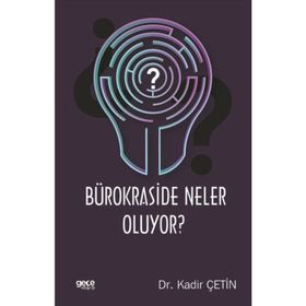 Bürokraside Neler Oluyor ? / Dr. Kadir Çetin