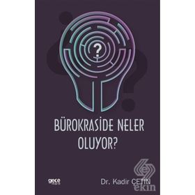 Bürokraside Neler Oluyor ? / Dr. Kadir Çetin