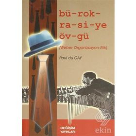 BÜROKRASİYE ÖVGÜ - PAUL DU GAY