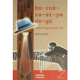 BÜROKRASİYE ÖVGÜ - PAUL DU GAY