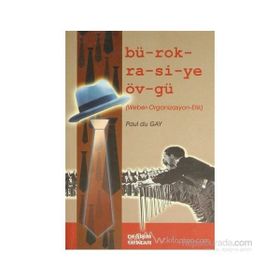 BÜROKRASİYE ÖVGÜ - PAUL DU GAY