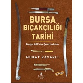 Bursa Bıçakçılığı Tarihi - Murat Kavaklı