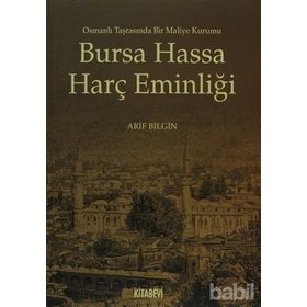 BURSA HASSA HARÇ EMİNLİĞİ OSMANLI TARASINDA BIR MALIYE KURUMU - ARIF BILGIN