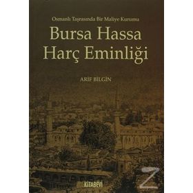 BURSA HASSA HARÇ EMİNLİĞİ OSMANLI TARASINDA BIR MALIYE KURUMU - ARIF BILGIN