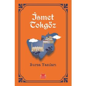 Bursa Yazıları - İsmet Tokgöz