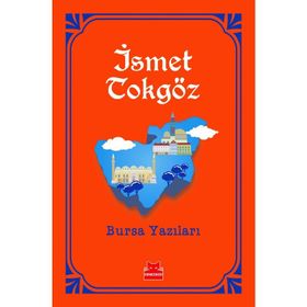 Bursa Yazıları - İsmet Tokgöz