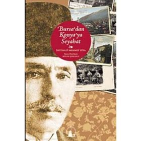 BURSADAN KONYAYA SEYAHAT - İHTİFALCİ MEHMET ZIYA BEY