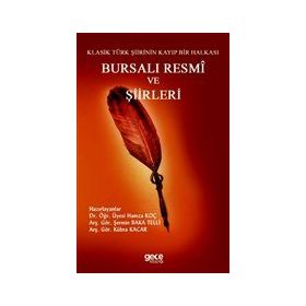 Bursalı Resmi ve Şiirleri - Klasik Türk Şiirinin Kayıp Bir Halkası - Şermin Baka