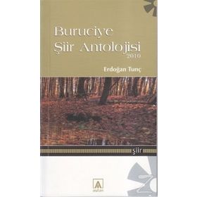 BURUCIYE ŞİİR ANTOLOJISI 2010 - ERDOĞAN TUNÇ