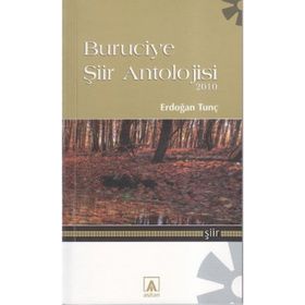 BURUCIYE ŞİİR ANTOLOJISI 2010 - ERDOĞAN TUNÇ