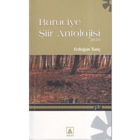 BURUCIYE ŞİİR ANTOLOJISI 2010 - ERDOĞAN TUNÇ