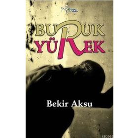 Buruk Yürek - Bekir Aksu