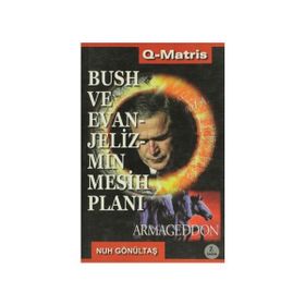 BUSH VE EVANJELIZMIN MESIH PLANI - NUH GÖNÜLTAŞ