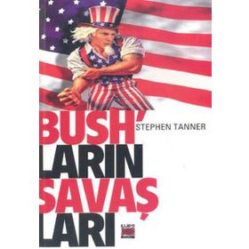 BUSH'LARIN SAVAŞLARI - STEPHEN TANNER