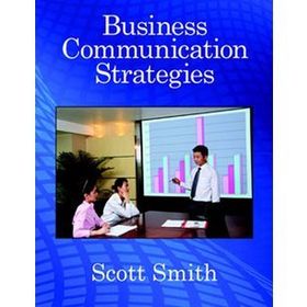 BUSINESS COMMUNICATION STRATEGIES - SCOTT SMITH