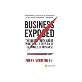 BUSINESS EXPOSED THE NAKED TRUTH ABOUT WHAT REALLY GOES ON IN THE WORLD OF BUSINESS - FREEK VERMEULEN