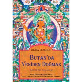 BUTAN'DA YENIDEN DOĞMAK MISTIK BIR BAŞLANGIÇ - LINDA LEAMING