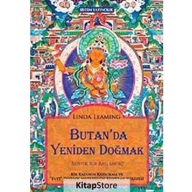 BUTAN'DA YENIDEN DOĞMAK MISTIK BIR BAŞLANGIÇ - LINDA LEAMING