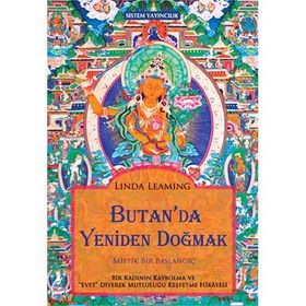 BUTAN'DA YENIDEN DOĞMAK MISTIK BIR BAŞLANGIÇ - LINDA LEAMING