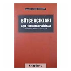 BÜTÇE AÇIKLARI VE AÇIK FINANSMAN POLITIKASI TEORI VE TÜRKIYE UYGULAMASI - ABDULLAH KESKIN;HÜSEYIN ŞEN;İSA SAĞBAŞ