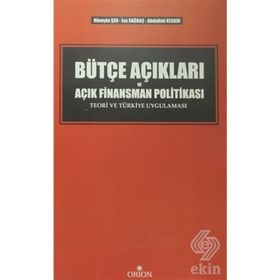 BÜTÇE AÇIKLARI VE AÇIK FINANSMAN POLITIKASI TEORI VE TÜRKIYE UYGULAMASI - ABDULLAH KESKIN;HÜSEYIN ŞEN;İSA SAĞBAŞ