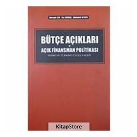 BÜTÇE AÇIKLARI VE AÇIK FINANSMAN POLITIKASI TEORI VE TÜRKIYE UYGULAMASI - ABDULLAH KESKIN;HÜSEYIN ŞEN;İSA SAĞBAŞ