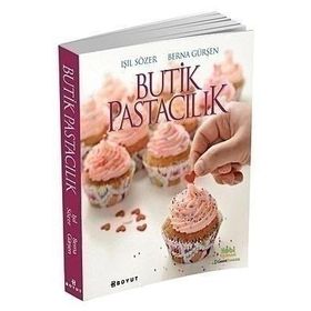 BUTIK PASTACILIK - IŞIL SÖZER;BERNA GÜRŞEN