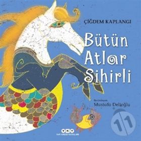 Bütün Atlar Sihirli - Çiğdem Kaplangı