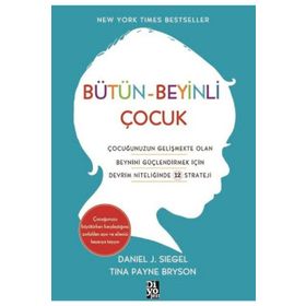 Bütün - Beyinli Çocuk - Daniel J. Siegel Tina Payne Bryson