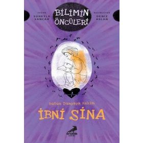 Bütün Dünyaya Hekim İbni Sina-Bilimin Öncüleri / Süheyla Sancar