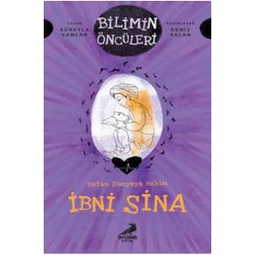 Bütün Dünyaya Hekim İbni Sina-Bilimin Öncüleri / Süheyla Sancar