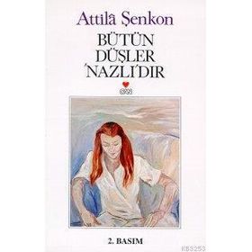 Bütün Düşler Nazlıdır - Attilâ Şenkon