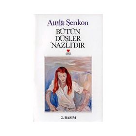Bütün Düşler Nazlıdır - Attilâ Şenkon
