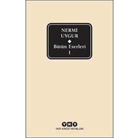 Bütün Eserleri-1- Nermi Uygur - Nermi Uygur