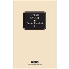 Bütün Eserleri-1- Nermi Uygur - Nermi Uygur