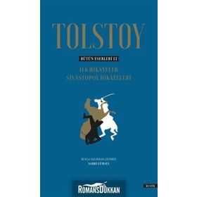 Bütün Eserleri 2 - İlk Hikayeler Sivastopol Hikayeleri - Tolstoy