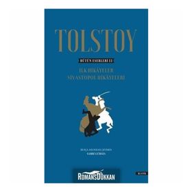 Bütün Eserleri 2 - İlk Hikayeler Sivastopol Hikayeleri - Tolstoy