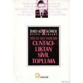 BÜTÜN ESERLERI CUNTACILIKTAN SIVIL TOPLUMA - İDRİS KÜÇÜKÖMER