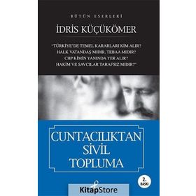 BÜTÜN ESERLERI CUNTACILIKTAN SIVIL TOPLUMA - İDRİS KÜÇÜKÖMER